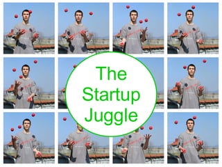 The Startup Juggle 