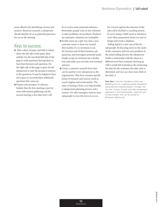 winter2017
55
PROTOCOL
Business Dynamics | Sell naked
more effective for identifying services and
projects. Based on research, a salesperson
should identify 20 or so potential questions
for use in the meeting.
Keys to success:
n Take a sheet of paper and fold it a third
down the left side of the paper, then
unfold. Use the one-third left side of the
page to write questions leaving three to
four lines between each question. On
the right side of the page is space for the
salesperson to note the prospects answers
to the questions. It may be helpful to have
extra space to accommodate additional
questions that come up.
n Prepare your prospect in advance.
Explain that the first meeting is just for
some information gathering and the
second meeting (a few days later) will
be to review some potential solutions.
Remember, people want to buy solutions
to their problems, not products. Products
are expensive. Solutions are invaluable.
n Facility tours are a gift. Any time a new
customer wants to show me around
their facility, it’s an invitation to see
the business end of their business, ask
questions, and investigate potential needs.
Gladly accept an invitation for a facility
tour and make sure you take your notepad
and pen.
n Create a customer research form that
can be used by every salesperson in the
organization. This form contains specific
points of research and sources (such as
search engines and social media). The
value of having a form, is to help develop
a salesperson’s planning process and a
routine. For sales managers, instruct your
salespeople to turn this form in to you
for a review against the outcome of the
sales call to facilitate a coaching session.
If you’re using a CRM (such as Salesforce.
com) these preparation forms are easy to
design and create a database.
Selling naked is a new way of life for
salespeople. By focusing more on the needs
of the customers and not your products in
the initial selling process, the salesperson
builds a relationship with the client at a
different level than someone showing up
with a trunk full of products. By connecting
the dots for the customer, the sales cycle is
shortened, and you can close more deals in
less time. n
Tom Siko is the Vice President of Sales and
Marketing for ILC, a lighting systems integration
and production company based in Chicago. Tom
has over 13 years of sales and sales management
experience in the entertainment, industrial, and
military markets. Tom can be reached at
BizDynamics@esta.org.
 