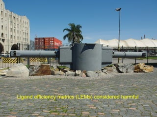 Ligand efficiency metrics (LEMs) considered harmful  