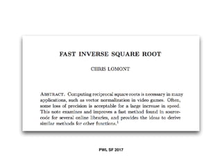 Quake III's or Fast InvSqrt() or 0x5F3759DF Algorithm