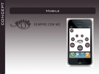 CONCEPT

Mobile

SEMPRE CON ME

 