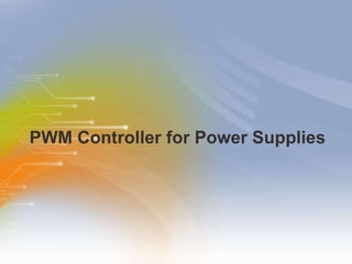 PWM Controller for Power Supplies 