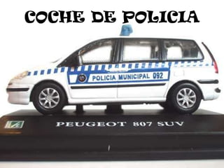 COCHE DE POLICIA
 