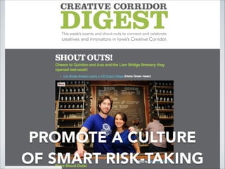 Promote a culture of (smart) risk-taking
PROMOTE A CULTURE
OF SMART RISK-TAKING
 