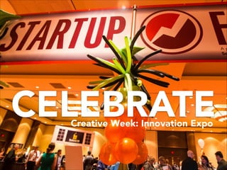 Creative Week: Innovation Expo
CELEBRATE
 