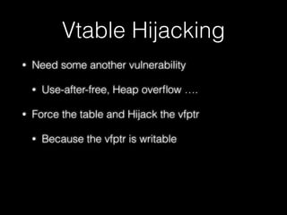 Virtual function table
15
writable section
(heap)
ddaa
meh
vfptr
a
vfptr
b
typeinfo
Person::speak()
Person::phd()
typeinfo
Stu::speak()
Person::phd()
Stu::pwn()
read-only section
vtable for Person
vtable for Stu
vfptr == *meh
取 vfptr
 