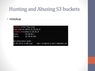 Hunting and Abusing S3 buckets
• nslookup
 