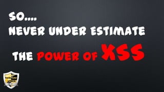 Pwning with XSS: from alert() to reverse shell: Defcon Banglore 2013