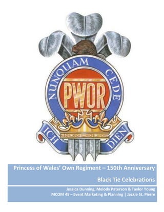 Jessica Dunning, Melody Paterson & Taylor Young
MCOM 45 – Event Marketing & Planning | Jackie St. Pierre
Princess of Wales’ Own Regiment – 150th Anniversary
Black Tie Celebrations
 
