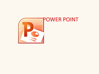 POWER POINT

 