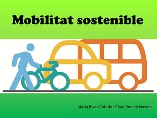Mobilitat sostenible

Maria Rivas Collado i Clara Roselló Novella

 