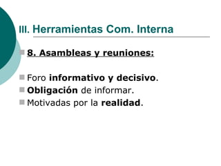 III.  Herramientas Com. Interna 8. Asambleas y reuniones: Foro  informativo y decisivo . Obligación  de informar. Motivadas por la  realidad . 