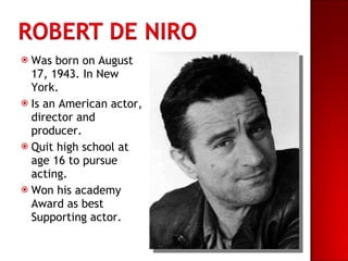 <ul><li>Was born on August 17, 1943. In New York. </li></ul><ul><li>Is an American actor, director and producer. </li></ul...