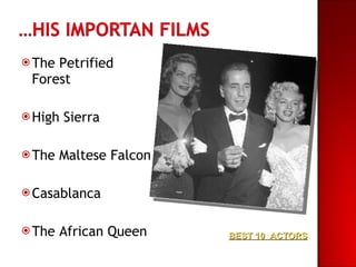 <ul><li>The Petrified Forest </li></ul><ul><li>High Sierra </li></ul><ul><li>The Maltese Falcon </li></ul><ul><li>Casablan...