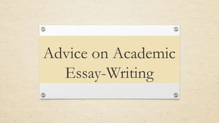 Advice on Academic
Essay-Writing
 