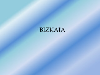 BIZKAIA
 