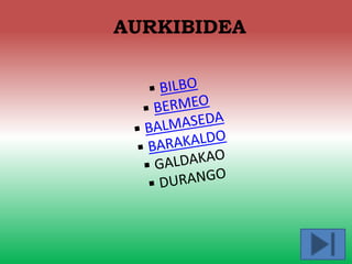 AURKIBIDEA
 