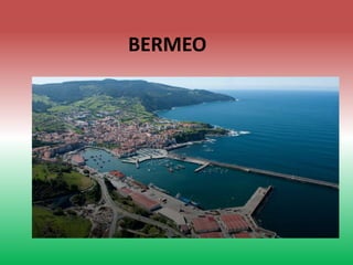 BERMEO
 