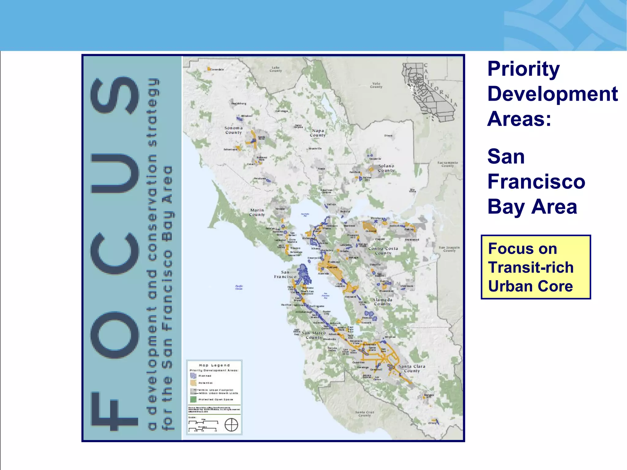 Focus on Transit-rich Urban Core 
Priority Development Areas: 
San Francisco Bay Area  