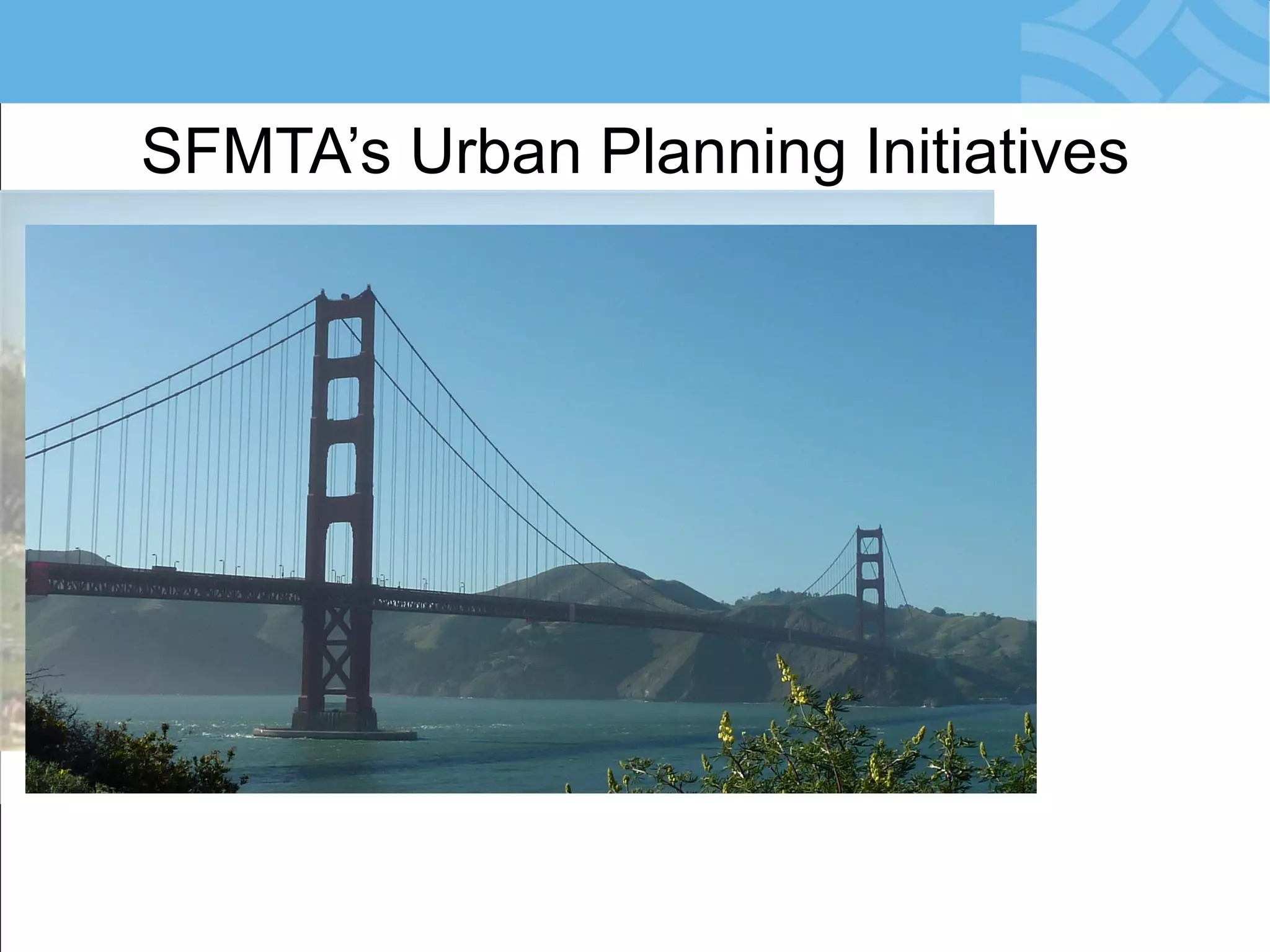 SFMTA’s Urban Planning Initiatives  