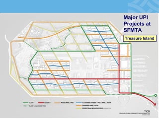 Major UPI Projects at SFMTA 
Treasure Island  