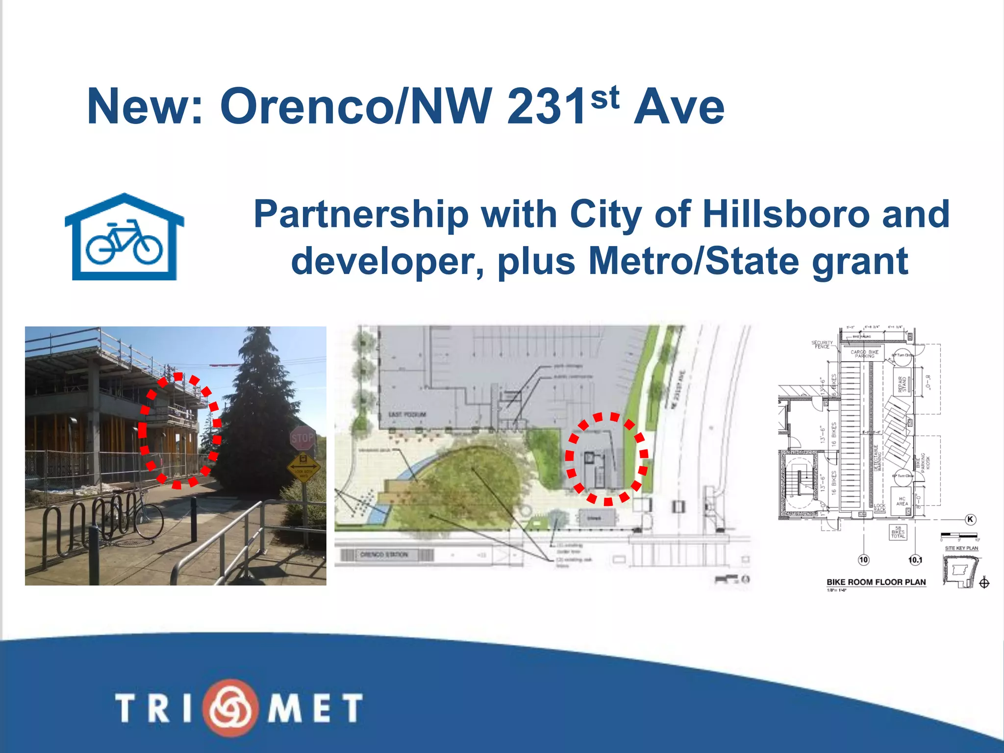 Partnership with City of Hillsboro and developer, plus Metro/State grant 
New: Orenco/NW 231st Ave  