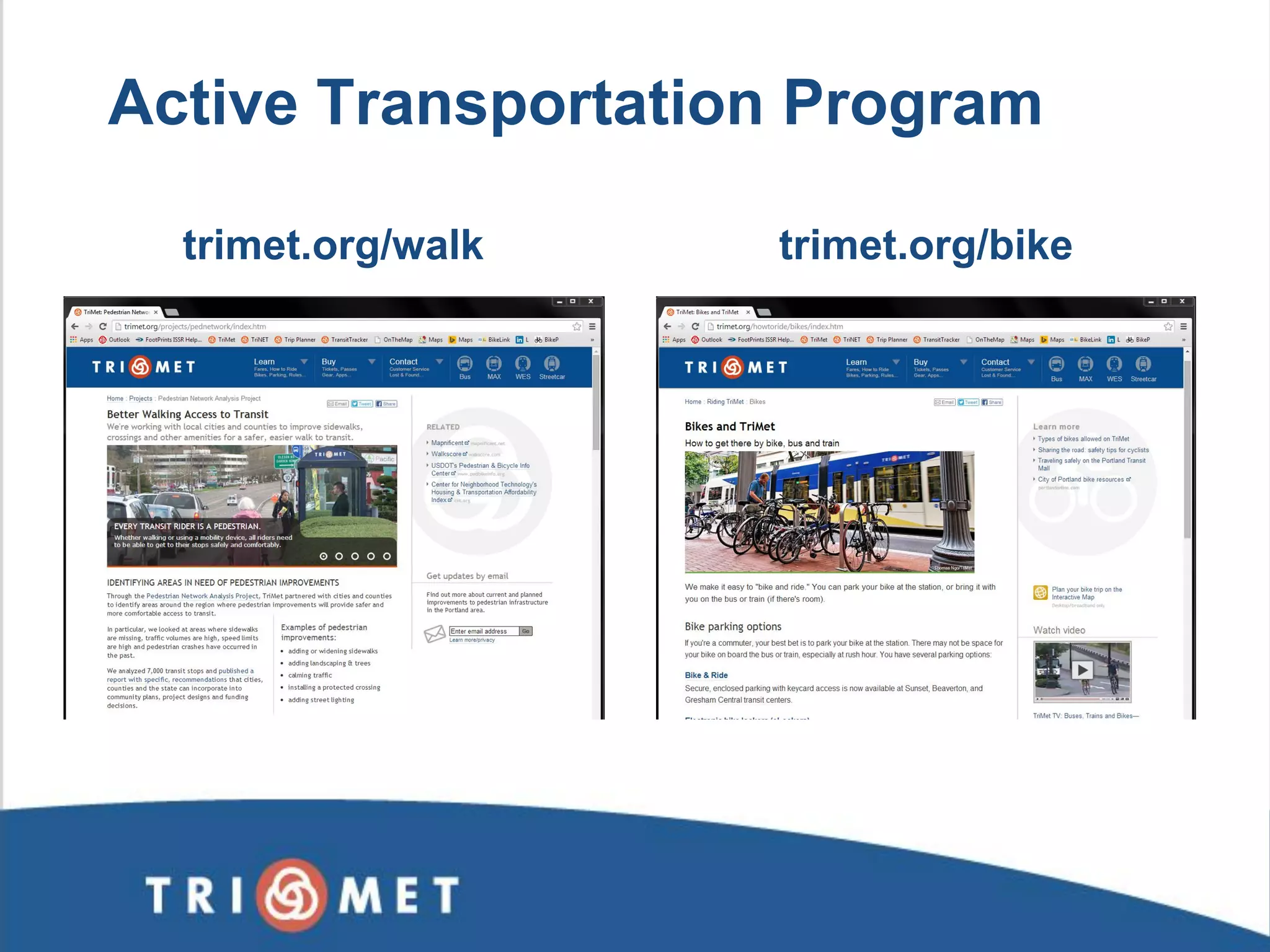 trimet.org/bike 
trimet.org/walk 
Active Transportation Program  