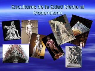 Esculturas de la Edad Media al Modernismo 