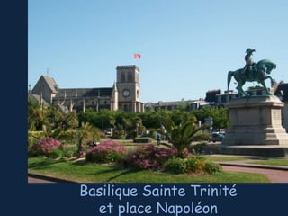 Basilique Sainte Trinité
et place Napoléon

 