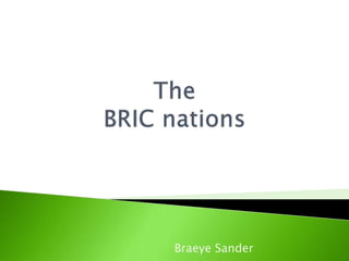 The BRIC nations   Braeye Sander  