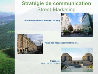 Place du marché St Honoré (1er arr.)




                    Place des Vosges (3ème/4ème arr.)




                           Trocadéro
                 Bus : 20/ 30 /32 / 63
 