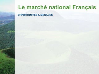 OPPORTUNITES & MENACES
 