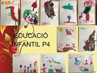 EDUCACIÓ
INFANTIL P4
 