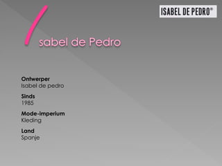 Ontwerper
Isabel de pedro
Sinds
1985
Mode-imperium
Kleding
Land
Spanje
 