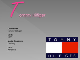 Ontwerper
Tommy Hilfiger
Sinds
1985
Mode-imperium
Kleding
Land
Amerika
 