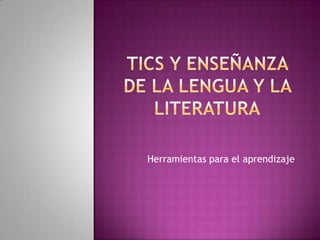 Herramientas para el aprendizaje
 