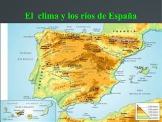 El clima y los ríos de España
 