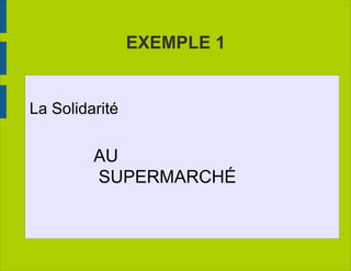 EXEMPLE 1 La Solidarité AU 