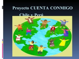 Proyecto CUENTA CONMIGO Chile y Perú