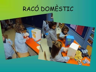 RACÓ DOMÈSTIC
 