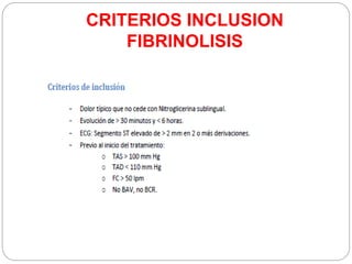 CRITERIOS INCLUSION
FIBRINOLISIS
 