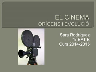 Sara Rodríguez
1r BAT B
Curs 2014-2015
 