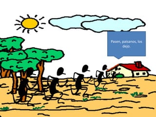 Pasen, paisanos, los
dejo.