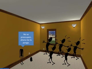 No se
preocupen,
ahora me la
pongo.