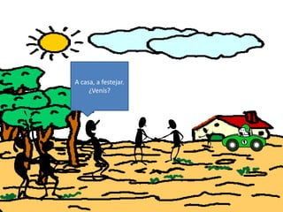 A casa, a festejar.
¿Venís?
 