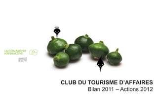 CLUB DU TOURISME D’AFFAIRES
        Bilan 2011 – Actions 2012
 