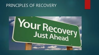 PRINCIPLES OF RECOVERY
 