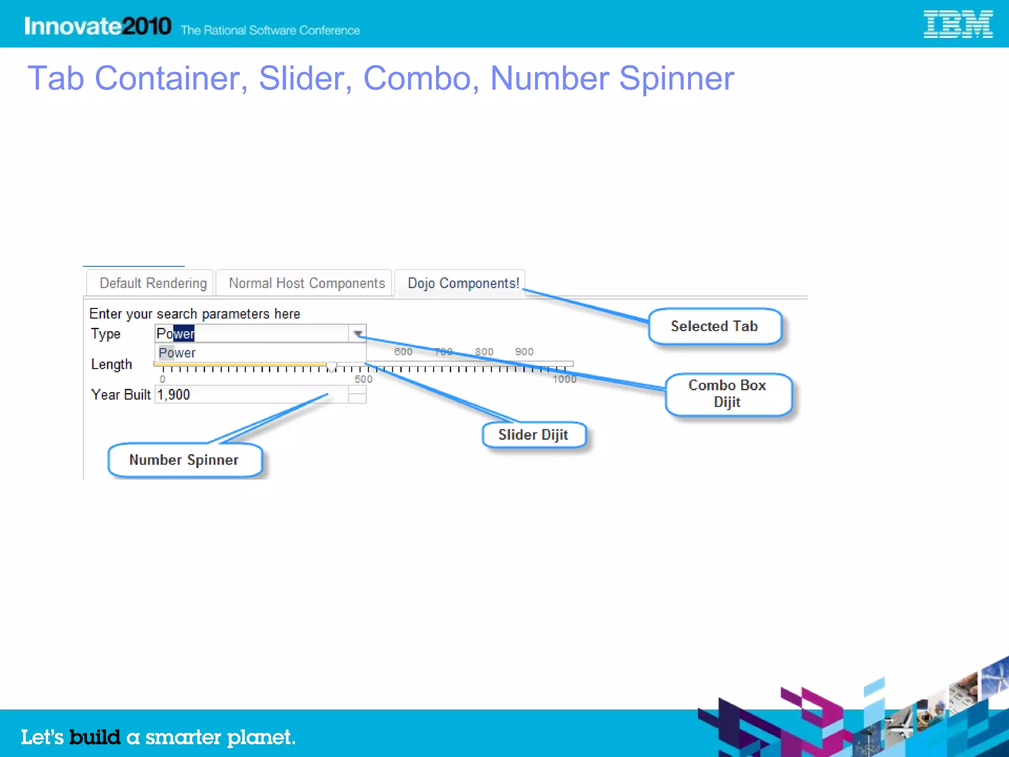 Tab Container, Slider, Combo, Number Spinner




                                               44
 