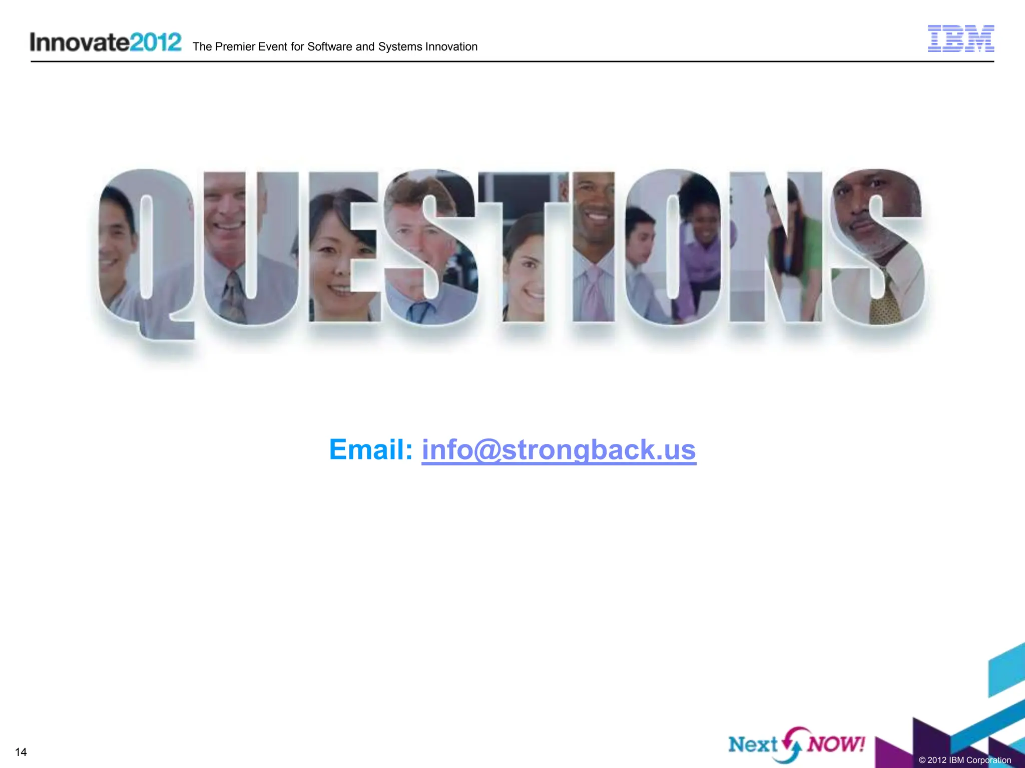 The Premier Event for Software and Systems Innovation




                              Email: info@strongback.us




14
                                                             © 2012 IBM Corporation
 